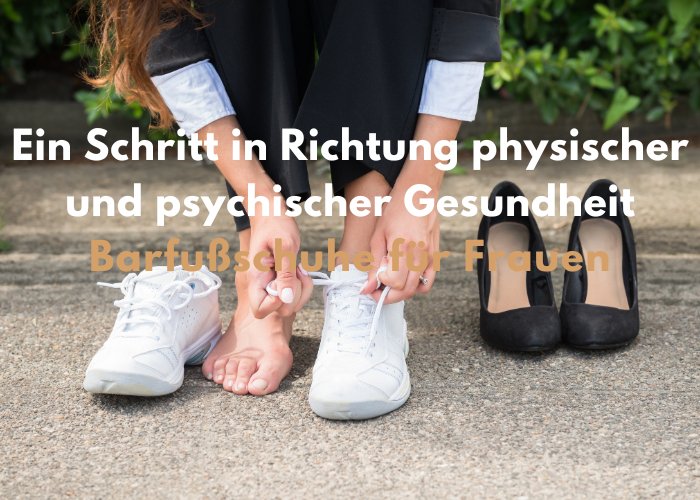 Barfußschuhe für Frauen: Ein Schritt in Richtung physischer und psychischer Gesundheit - Wiecel™ Barfußschuhe